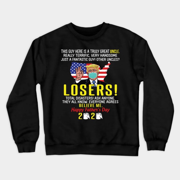 Trump This Guy Here Is A Truly Great Uncle Really Terrafic Handsome Just A Fantastic Father Day Crewneck Sweatshirt by tieushop091